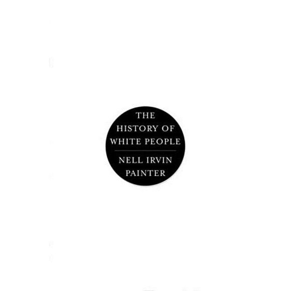 Nell Irvin Painter Other - History of White People -- Nell Irvin Painter